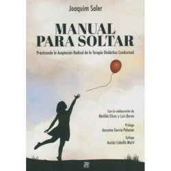 Manual para soltar. Practicando la aceptación radical de la terapia dialéctica conductual