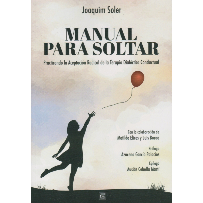 Manual para soltar. Practicando la aceptación radical de la terapia dialéctica conductual